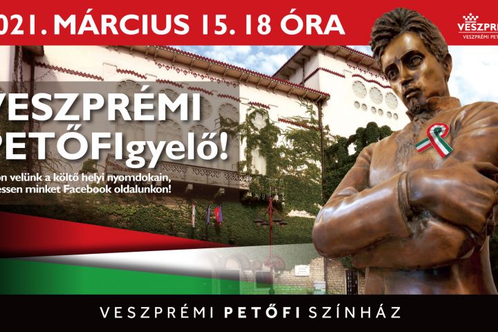 VESZPRÉMI PETŐFIgyelő címmel készít videót a Veszprémi Petőfi Színház március 15. alkalmából
