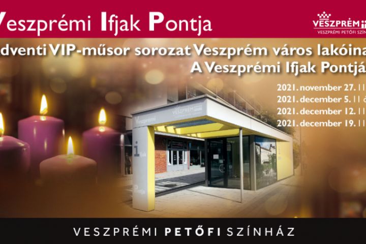 Adventi VIP-műsor sorozattal készül a Veszprémi Petőfi Színház Veszprém város lakóinak!