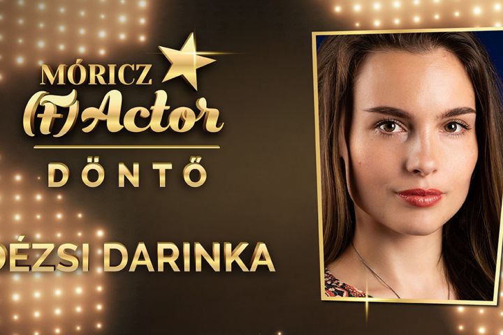 Ma este a Móricz-(F)Actor döntőjében Dézsi Darinka!