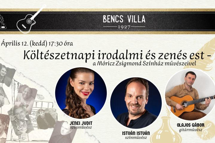 Költészetnapi irodalmi és zenés est a Móricz Zsigmond Színház művészeivel a Bencs  Villában